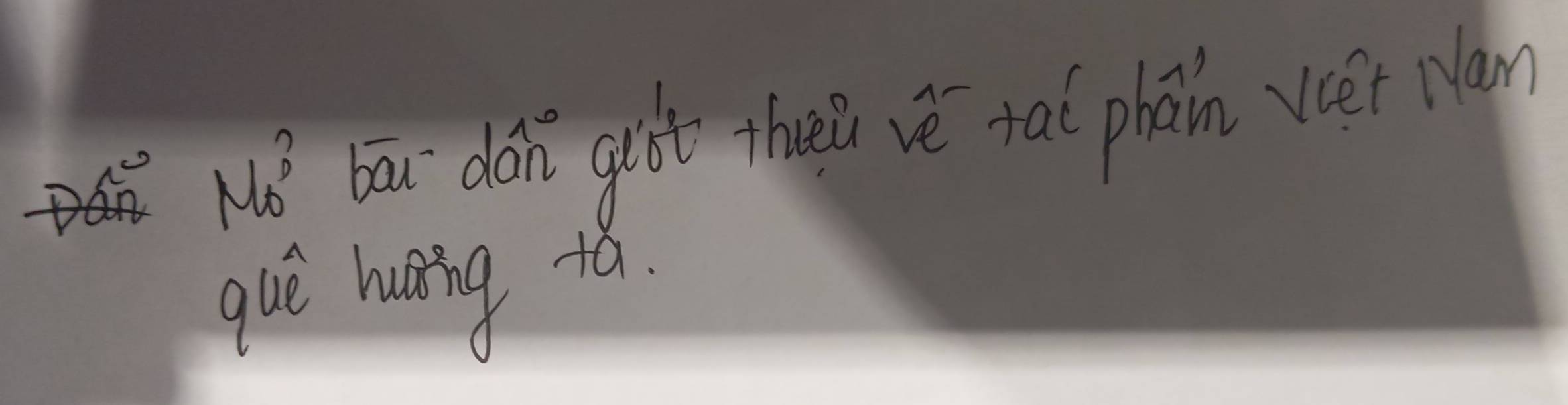 <> Mo^? bāu dán guot thui vé tal phàin vet Man 
9ue huving to.