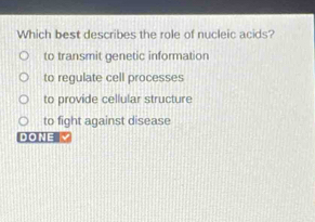 Solved: Which best describes the role of nucleic acids? to transmit ...