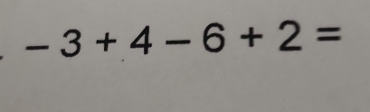 -3+4-6+2=