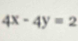 4x-4y=2