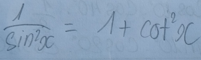  1/sin^2x =1+cot^2x