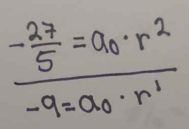 frac - 27/5 =a_0· r^2-a=a_0· r^1