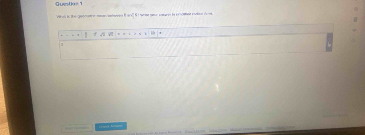 What is the geometric mean between 6 and8.? Write your answer in simplified radical form. 
Nast Guestion Chara Mewe 
* 1l At Bgnis Reserros Elos k Cazast ' Jmlal lg ' Mamasl o