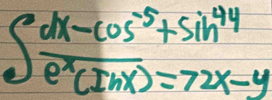 ∈t  (dx-cos^(-5)+sin^(44))/e^x(ln x) =72x-y