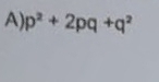 p^2+2pq+q^2