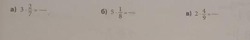 3·  2/7 = _ 5·  1/8 =frac  _ B) 2·  4/9 = _