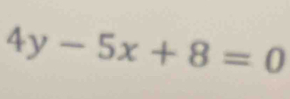 4y-5x+8=0