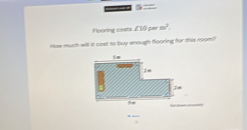 Flooring casts ell 10perm^2. 
How much will it cout to buy enough fleoring for this reom?