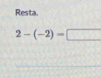 Resta.
2-(-2)=□