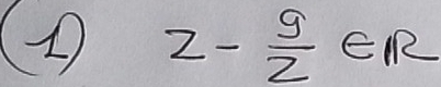 2- 9/2 ∈ R