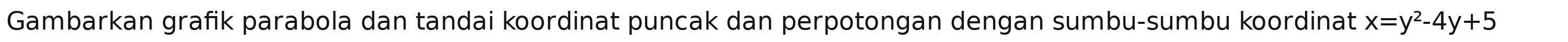 Gambarkan grafik parabola dan tandai koordinat puncak dan perpotongan dengan sumbu-sumbu koordinat x=y^2-4y+5