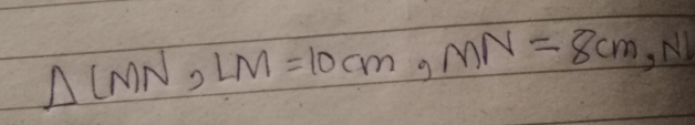 △ LMN, LM=10cm, MN=8cm, _91