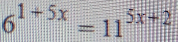 6^(1+5x)=11^(5x+2)