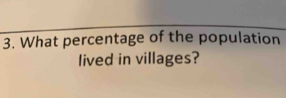 What percentage of the population 
lived in villages?