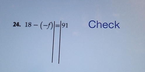 18-(-f)|=|91 Check