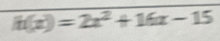 h(x)=2x^2+16x-15