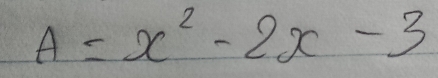 A=x^2-2x-3