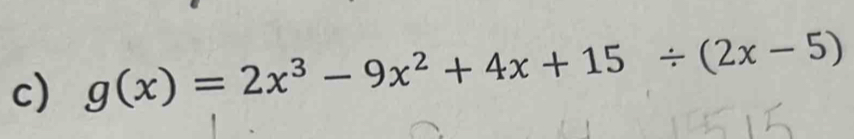 g(x)=2x^3-9x^2+4x+15/ (2x-5)