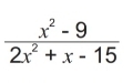  (x^2-9)/2x^2+x-15 