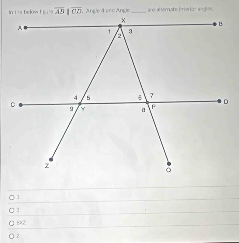 are alternate interior angles.
1
3
BXZ
2