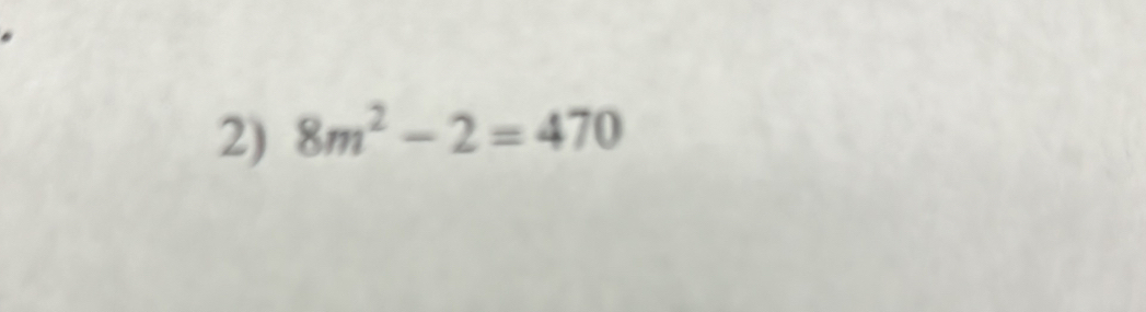 8m^2-2=470