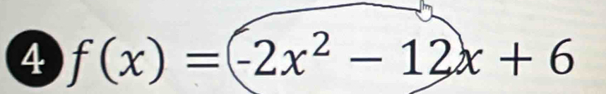 4 f(x)=(-2x^2-12x+6