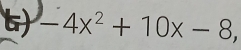 -4x^2+10x-8,