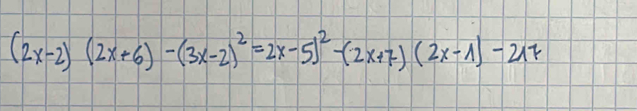 (2x-2)(2x+6)-(3x-2)^2=2x-5)^2-(2x+7)(2x-1)-217