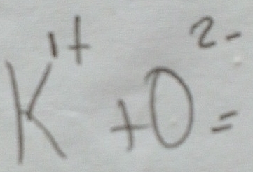 k^(1+)+0^(2-)=