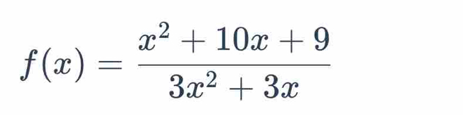 f(x)= (x^2+10x+9)/3x^2+3x 