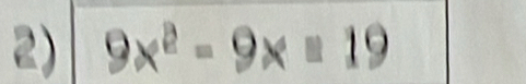 9x^2-9x=19