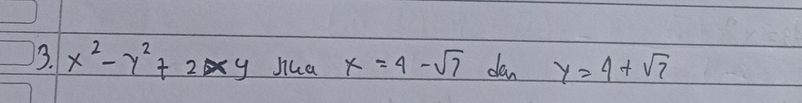 x^2-y^2+2xy Jha x=4-sqrt(7) dan y=4+sqrt(7)