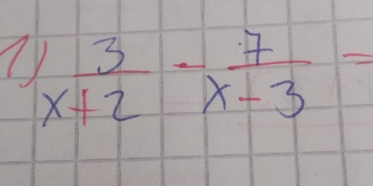  3/x+2 - 7/x-3 =