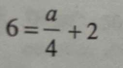 6= a/4 +2