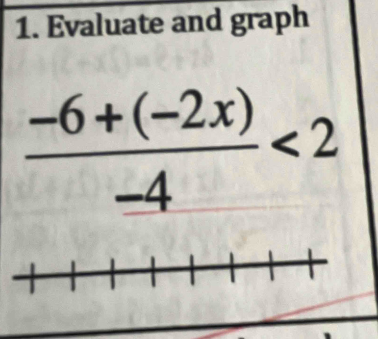 Evaluate and graph
 (-6+(-2x))/-4 <2</tex>