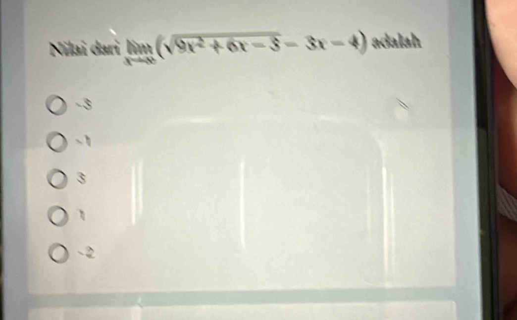 Nilai dari limlimits _xto ∈fty (sqrt(9x^2+6x-3)-3x-4) adalah
-3
、 1
3
-2