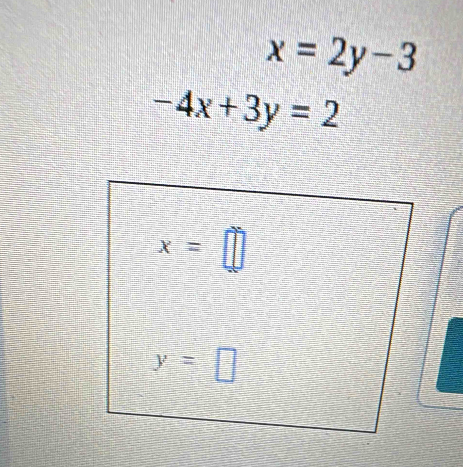 x=2y-3
-4x+3y=2