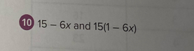 10 15-6x and 15(1-6x)