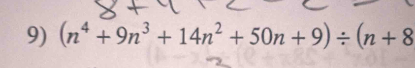 (n^4+9n^3+14n^2+50n+9)/ (n+8