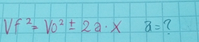 Vf^2=Vo^2± 2a· xa=