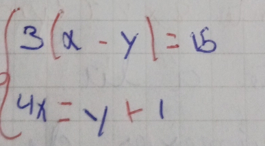 beginarrayl 3(x-y)=15 4x=y+1endarray.