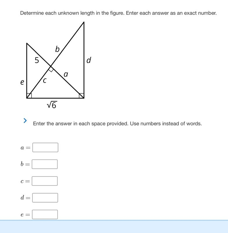 Determine each unknown length in the figure. Enter each answer as an exact number.
Enter the answer in each space provided. Use numbers instead of words.
a=□
b=□
c=□
d=□
e=□