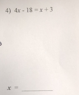 4x-18=x+3
_
x=