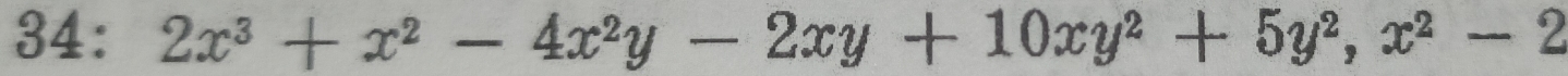 34: 2x^3+x^2-4x^2y-2xy+10xy^2+5y^2, x^2-2