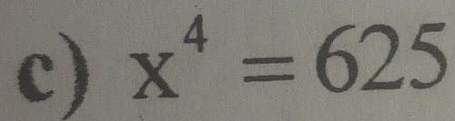 x^4=625