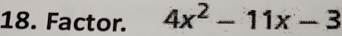 Factor. 4x^2-11x-3