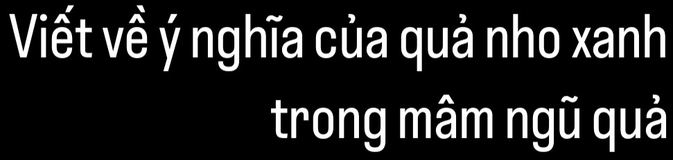 Viết về ý nghĩa của quả nho xanh 
trong mâm ngũ quả