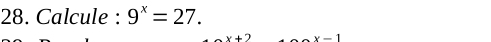 Calcule : 9^x=27.
x-1