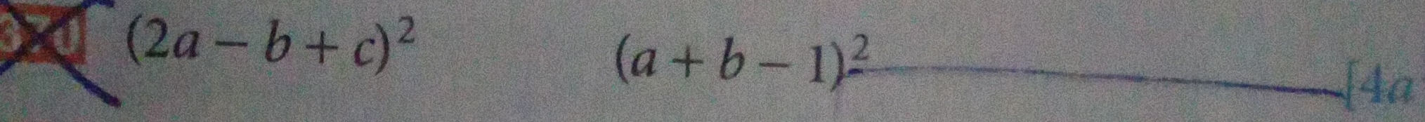 (2a-b+c)^2
(a+b-1)^2
[4a