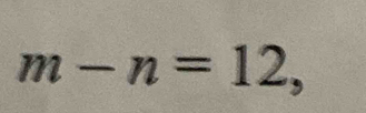 m-n=12,